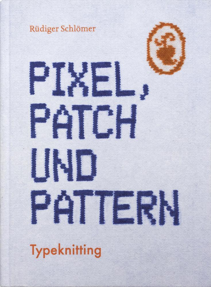 Cover: 9783874399050 | Pixel, Patch und Pattern | Typeknitting | Rüdiger Schlömer | Buch