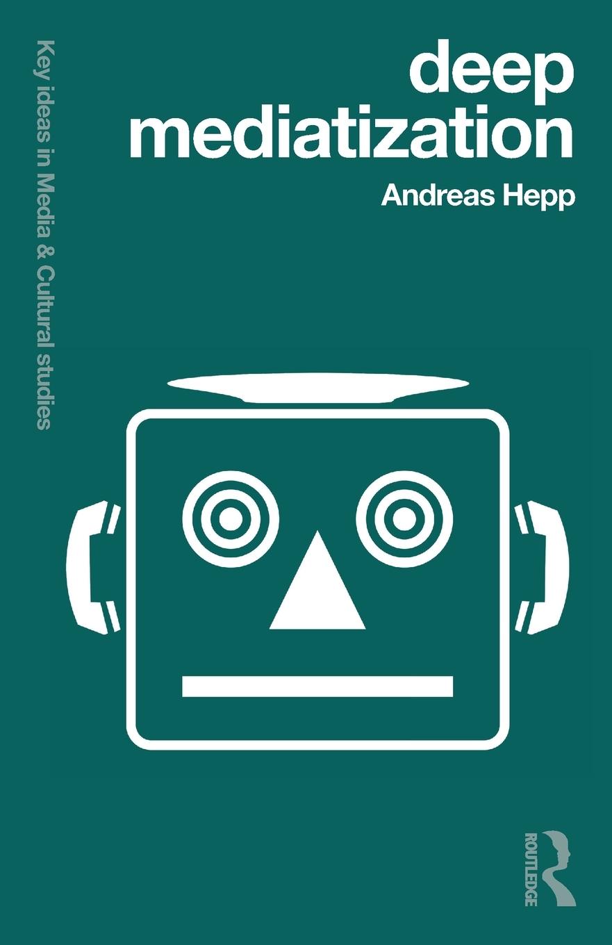 Cover: 9781138024991 | Deep Mediatization | Andreas Hepp | Taschenbuch | Paperback | Englisch