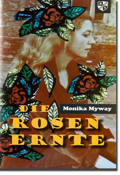 Cover: 9783810793058 | Die Rosenernte | Monika Myway | Taschenbuch | 398 S. | Deutsch | 2017