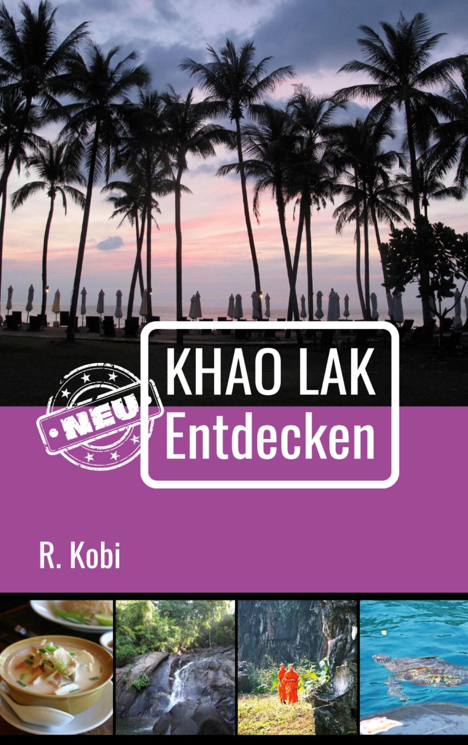 Cover: 9783033099227 | Khao Lak Neu Entdecken | R. Kobi | Taschenbuch | Paperback | 252 S.