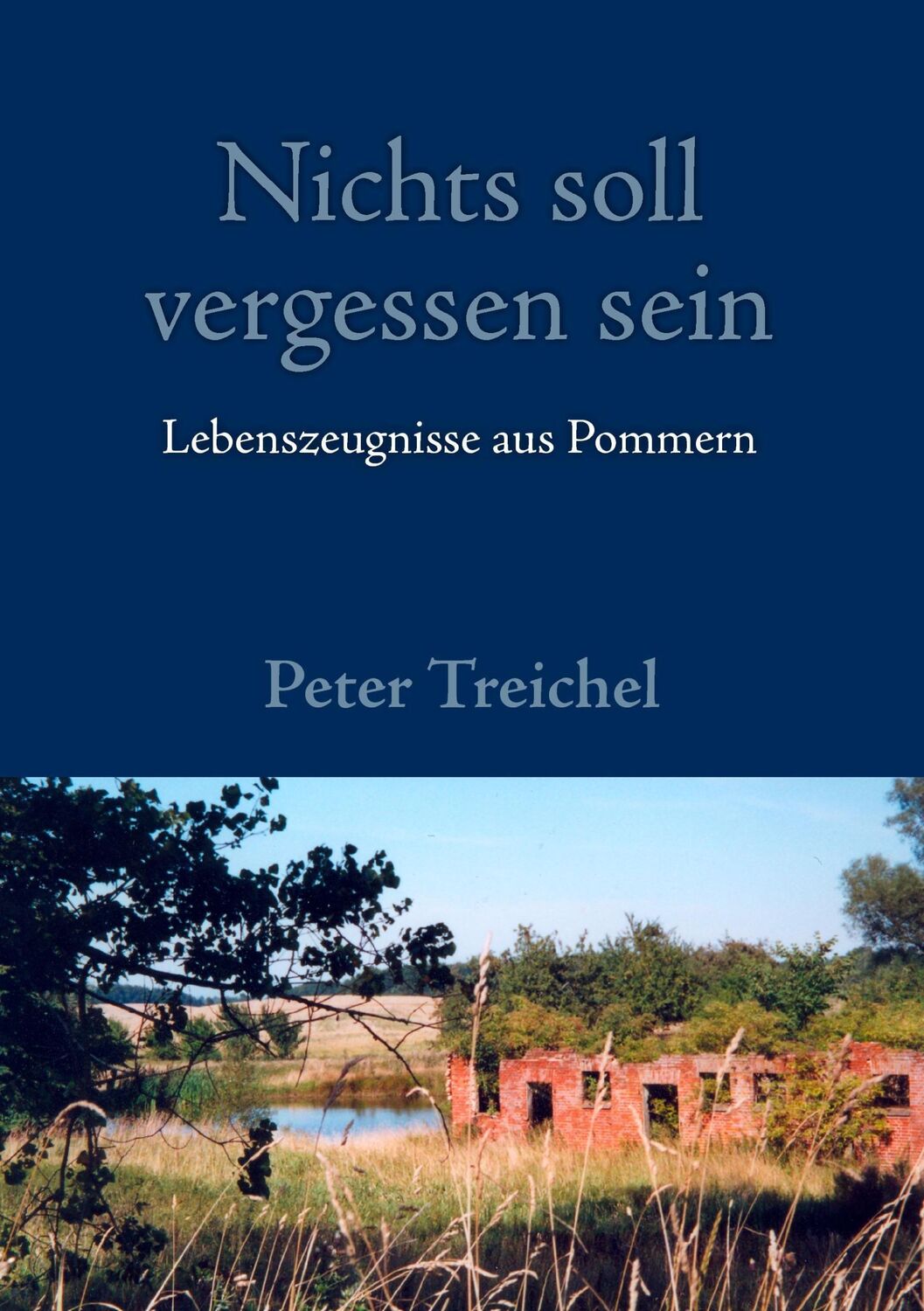 Cover: 9783833453922 | Nichts soll vergessen sein | Lebenszeugnisse aus Pommern | Treichel