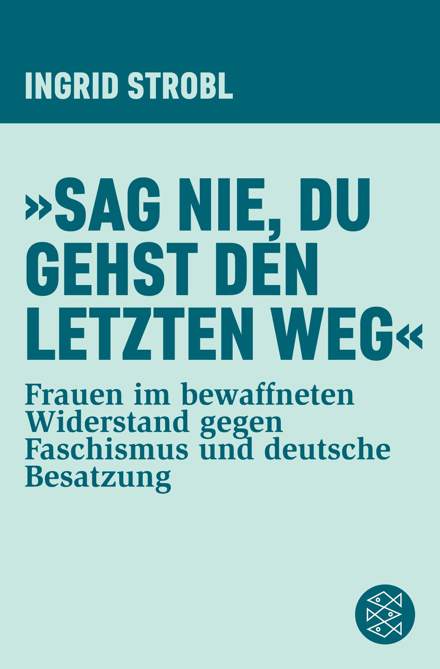 Cover: 9783596310999 | 'Sag nie, du gehst den letzten Weg' | Ingrid Strobl | Taschenbuch