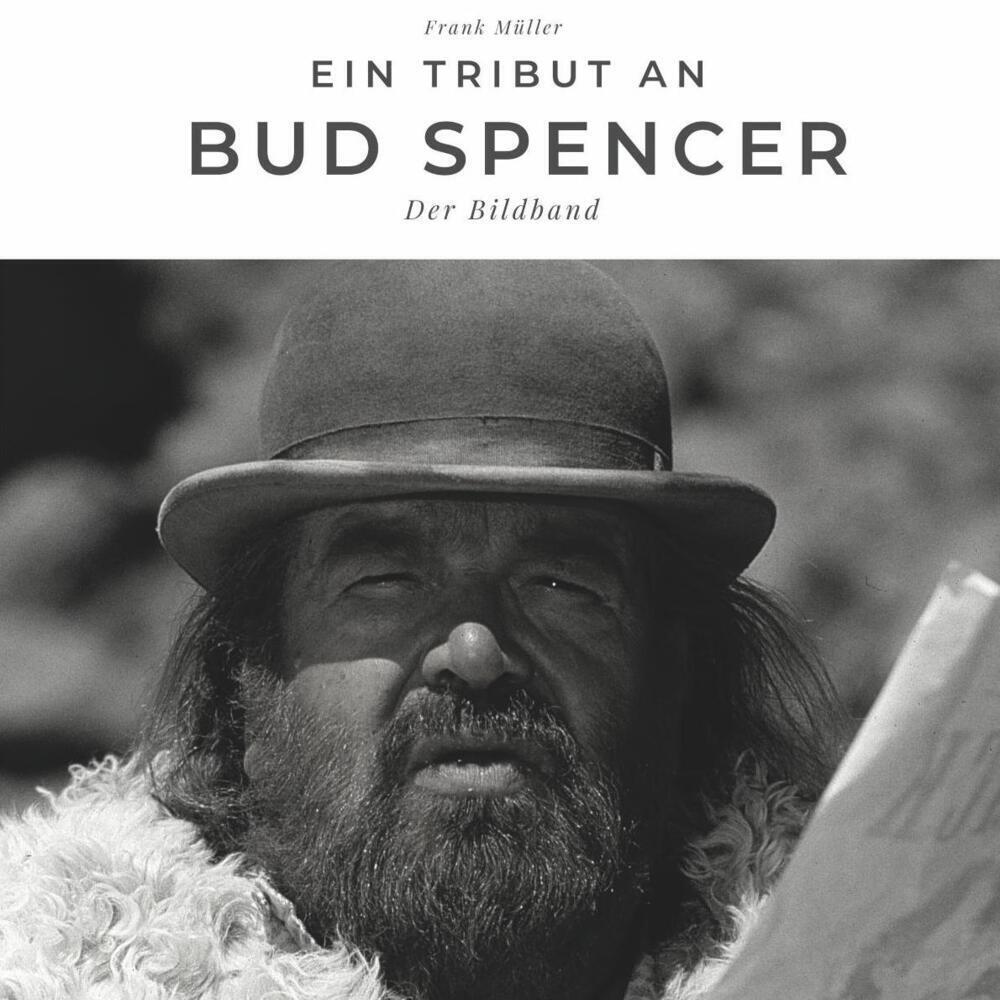 Cover: 9783750502772 | Ein Tribut an Bud Spencer | Der Bildband | Frank Müller | Taschenbuch