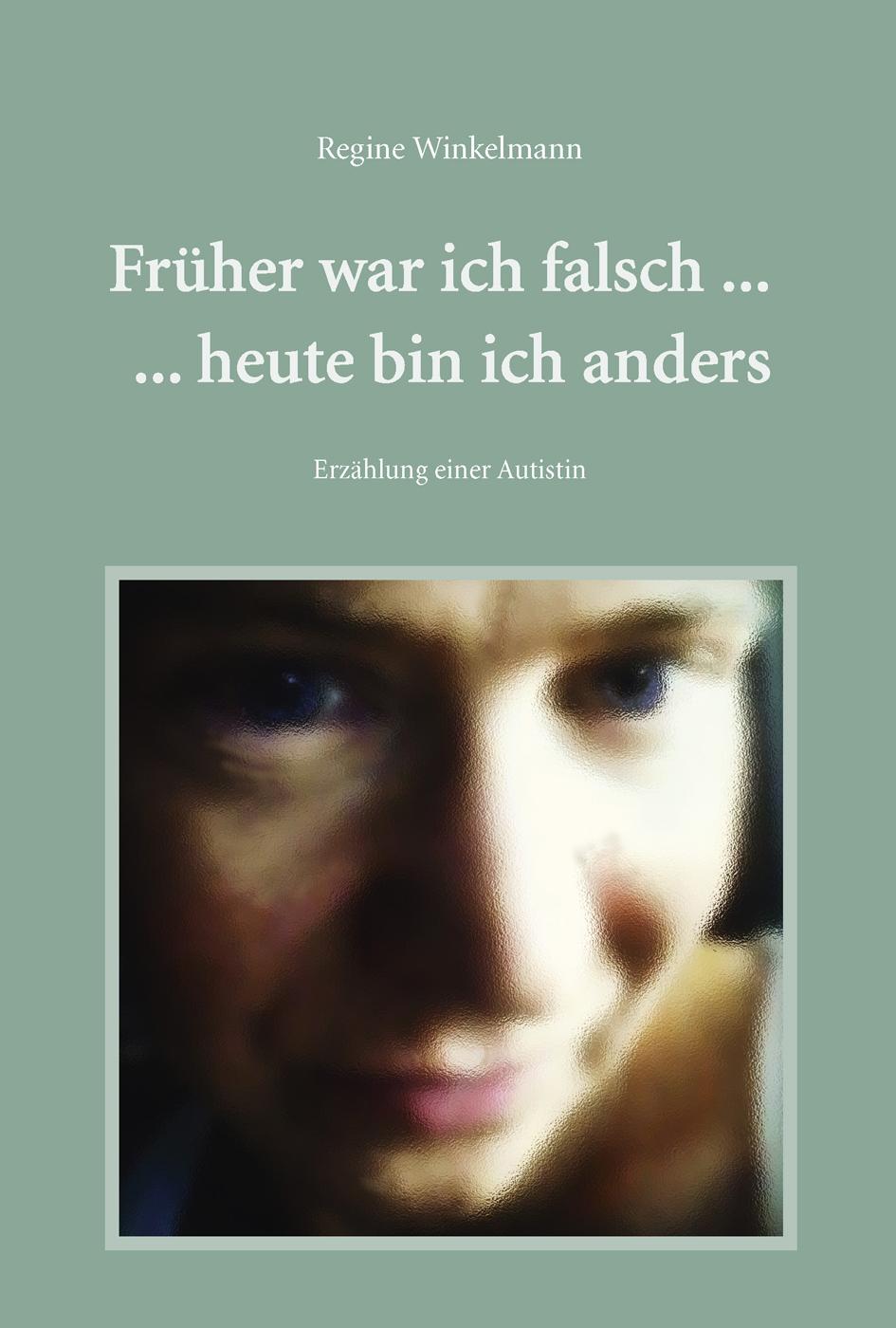 Cover: 9783864602658 | Früher war ich falsch ... heute bin ich anders | Regine Winkelmann