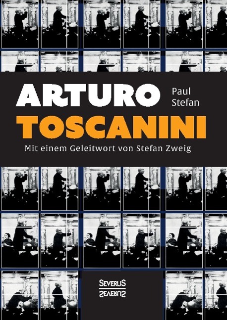 Cover: 9783958014053 | Arturo Toscanini | Mit einem Geleitwort von Stefan Zweig | Paul Stefan