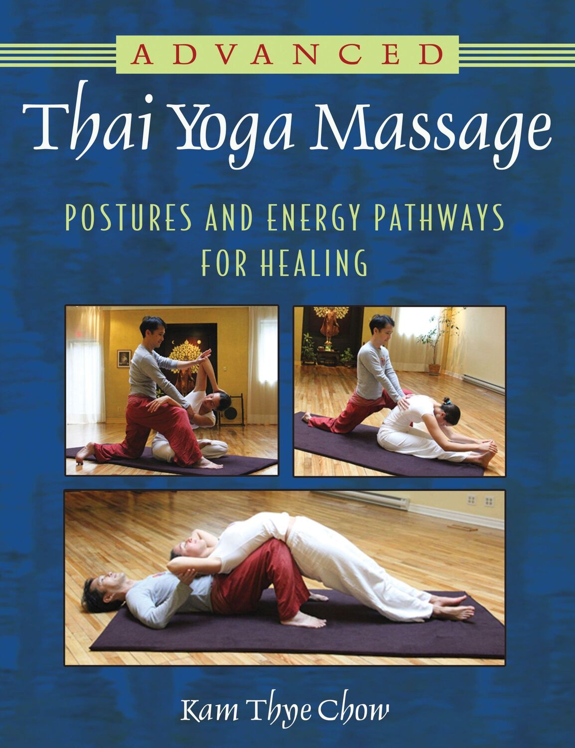 Cover: 9781594774270 | Advanced Thai Yoga Massage | Postures and Energy Pathways for Healing