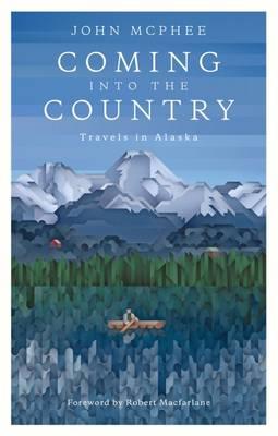 Cover: 9781907970726 | Coming Into The Country | Travels in Alaska | John McPhee (u. a.)