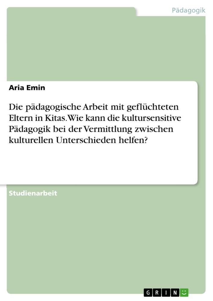 Cover: 9783346795878 | Die pädagogische Arbeit mit geflüchteten Eltern in Kitas. Wie kann...