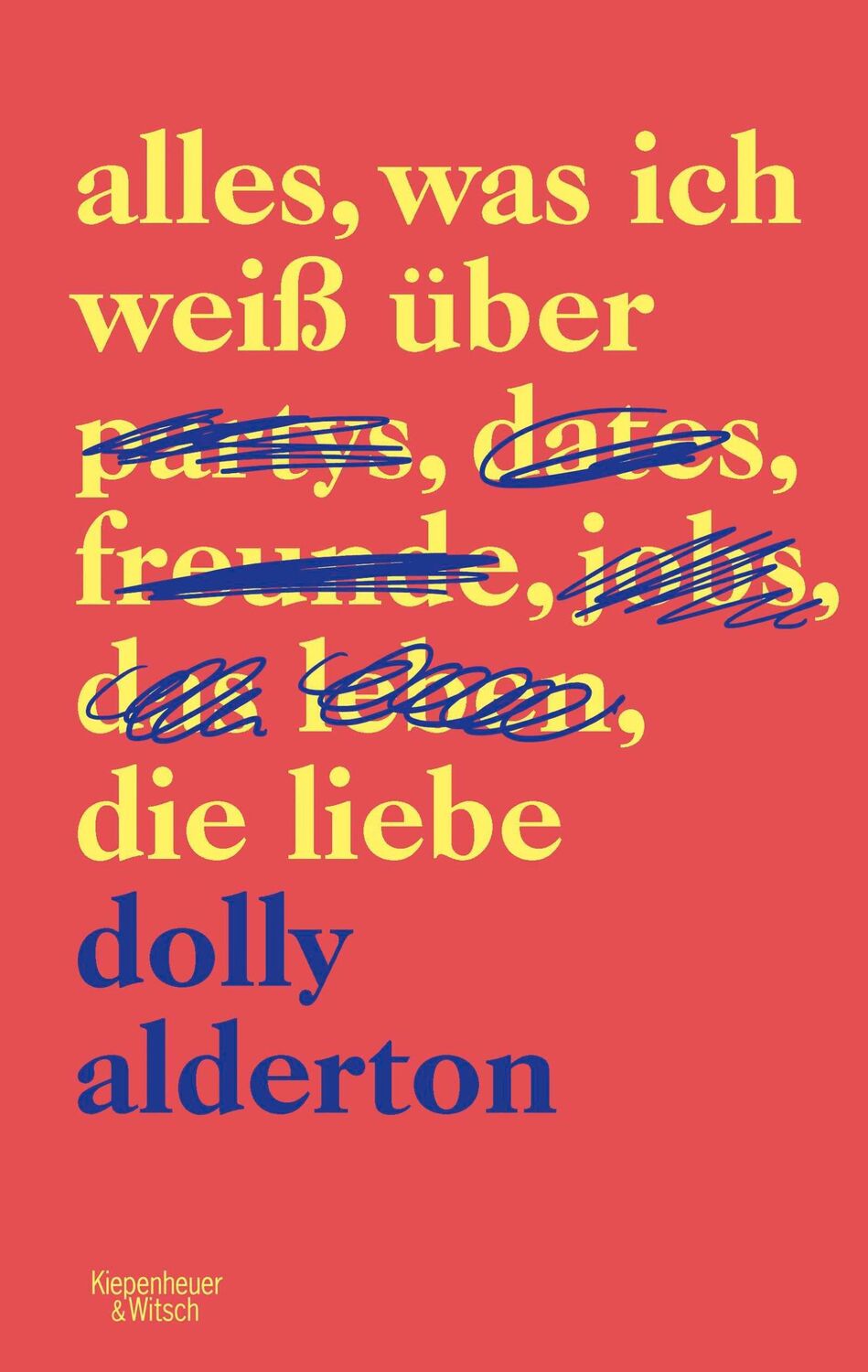 Cover: 9783462051957 | Alles, was ich weiß über die Liebe | Dolly Alderton | Taschenbuch