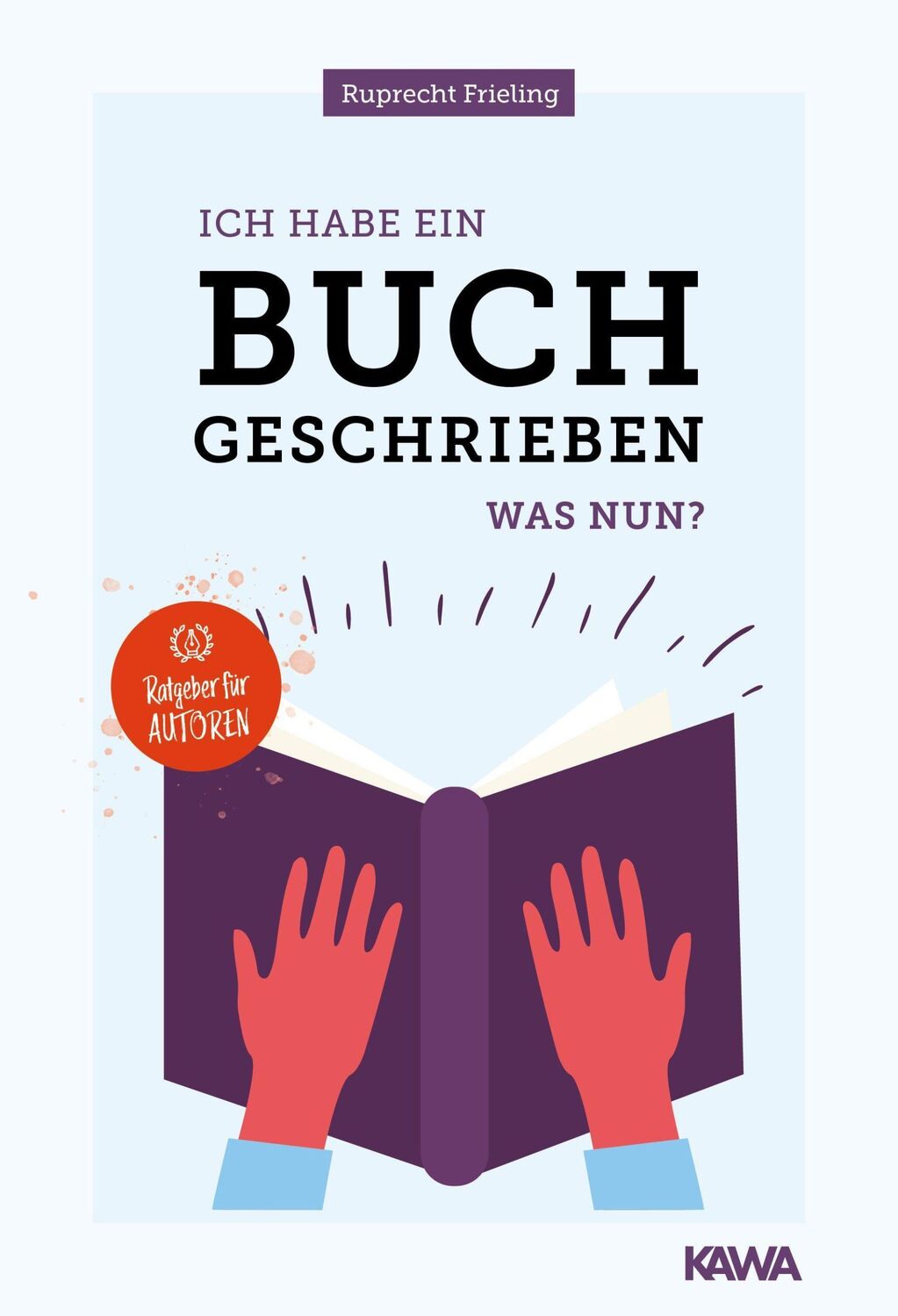 Cover: 9783947738304 | Ich habe ein Buch geschrieben - Was nun? | Ein Ratgeber für Autoren