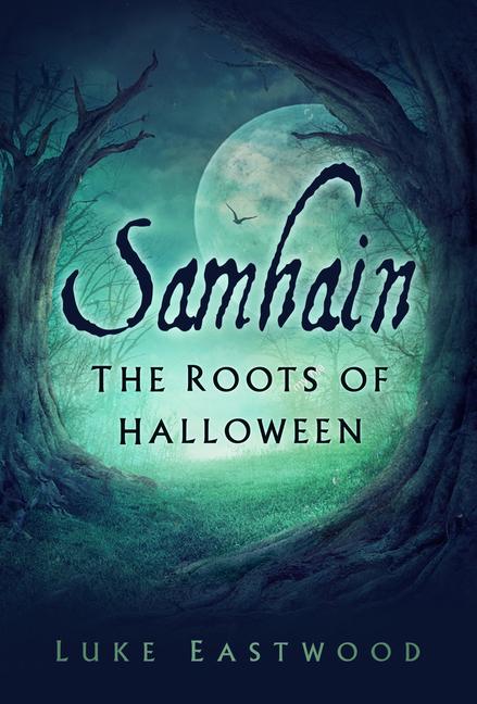 Cover: 9780750998000 | Samhain | The Roots of Halloween | Luke Eastwood | Taschenbuch | 2022