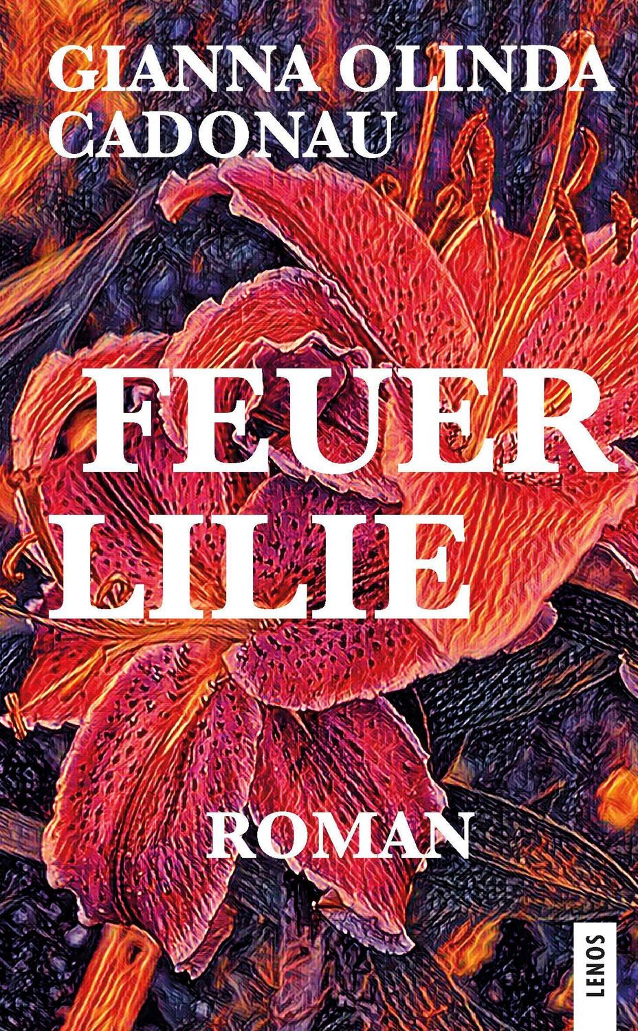 Cover: 9783857878404 | Feuerlilie | Roman | Gianna Olinda Cadonau | Taschenbuch | 171 S.