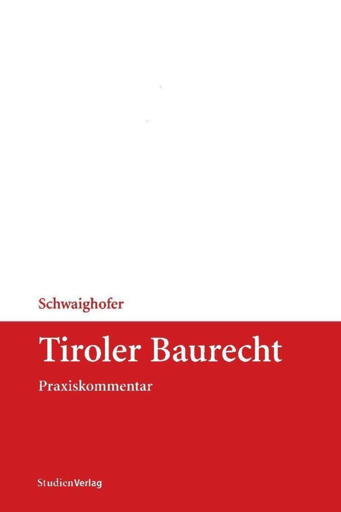 Cover: 9783706518277 | Tiroler Baurecht (BauR), Praxiskommentar | Christian C. Schwaighofer