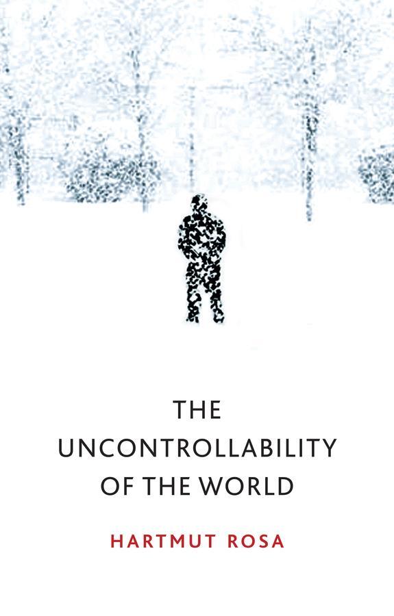 Cover: 9781509543168 | The Uncontrollability of the World | Hartmut Rosa | Taschenbuch | 2020