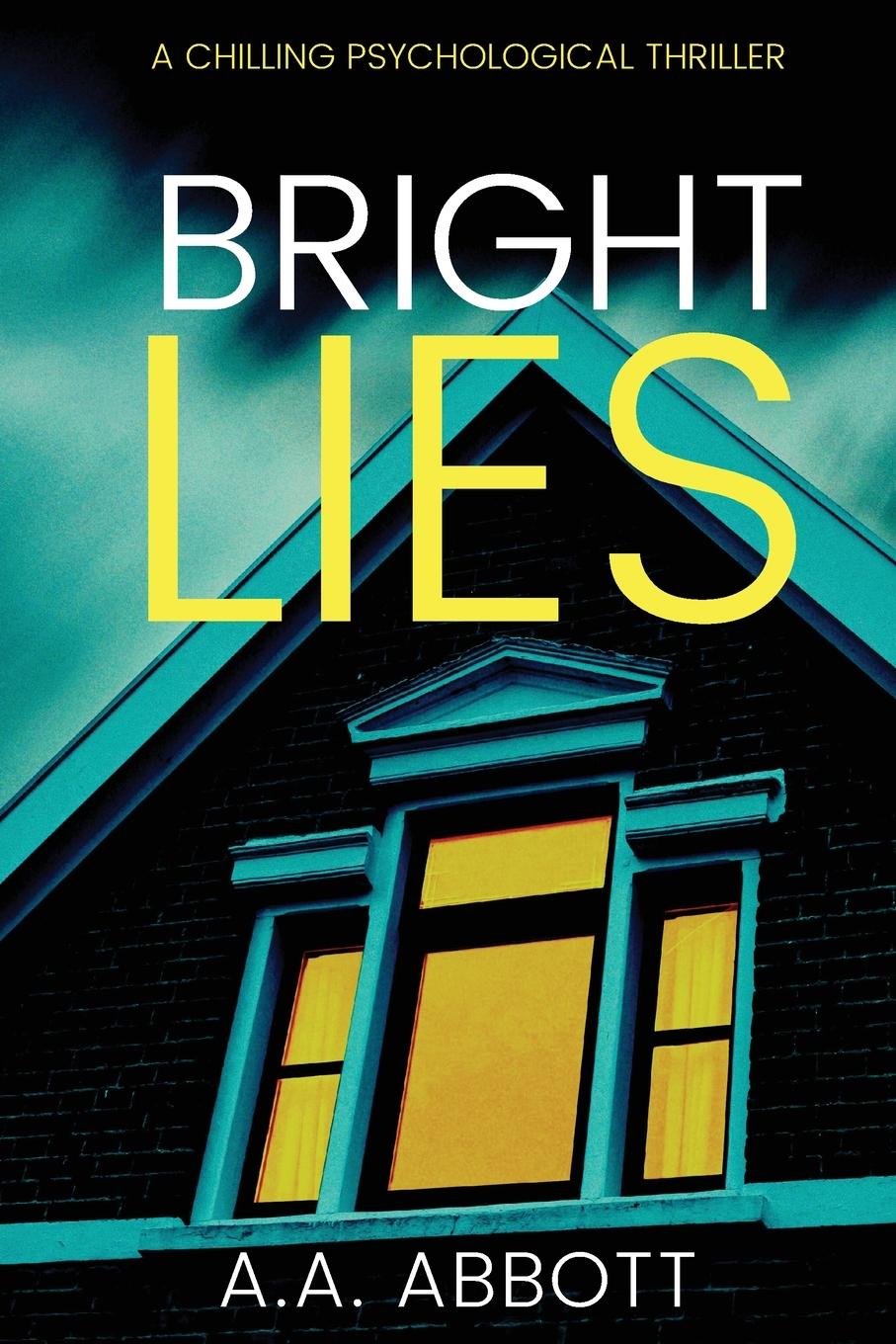 Cover: 9781913395025 | Bright Lies | A Chilling Psychological Thriller | Aa Abbott | Buch