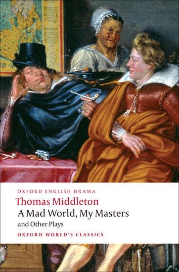 Cover: 9780199555413 | A Mad World, My Masters and Other Plays | Thomas Middleton | Buch