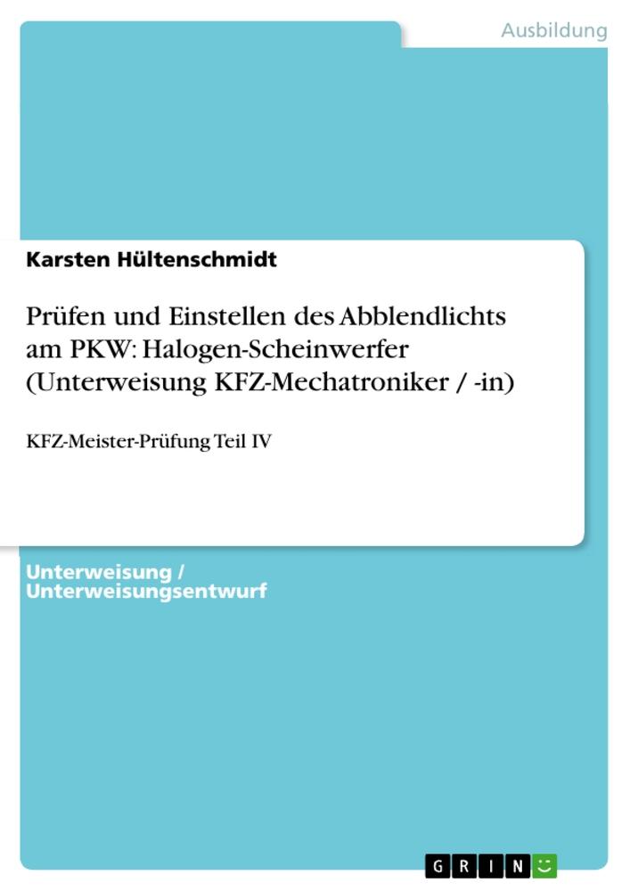 Cover: 9783668273993 | Prüfen und Einstellen des Abblendlichts am PKW:...