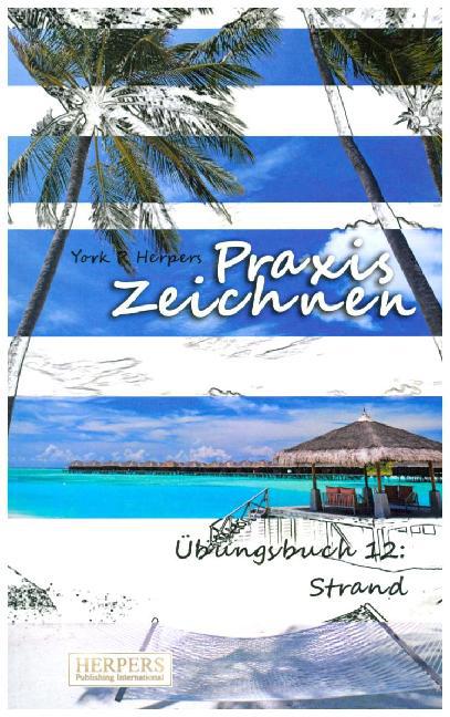 Cover: 9783946268079 | Praxis Zeichnen - Übungsbuch 12: Strand | York P. Herpers | Buch