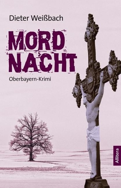 Cover: 9783869066288 | Mordnacht | Oberbayern-Krimi | Dieter Weißbach | Allitera Krimi | 2014