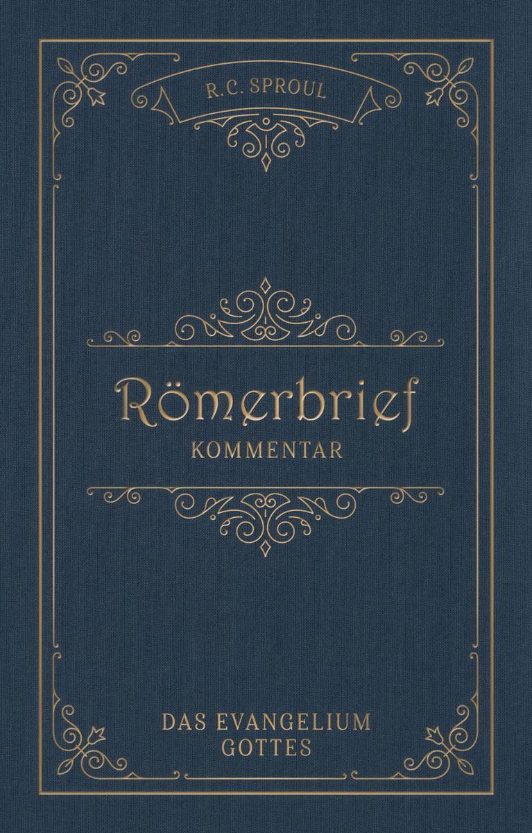 Cover: 9783947978588 | Römerbrief-Kommentar | Das Evangelium Gottes | Robert Charles Sproul