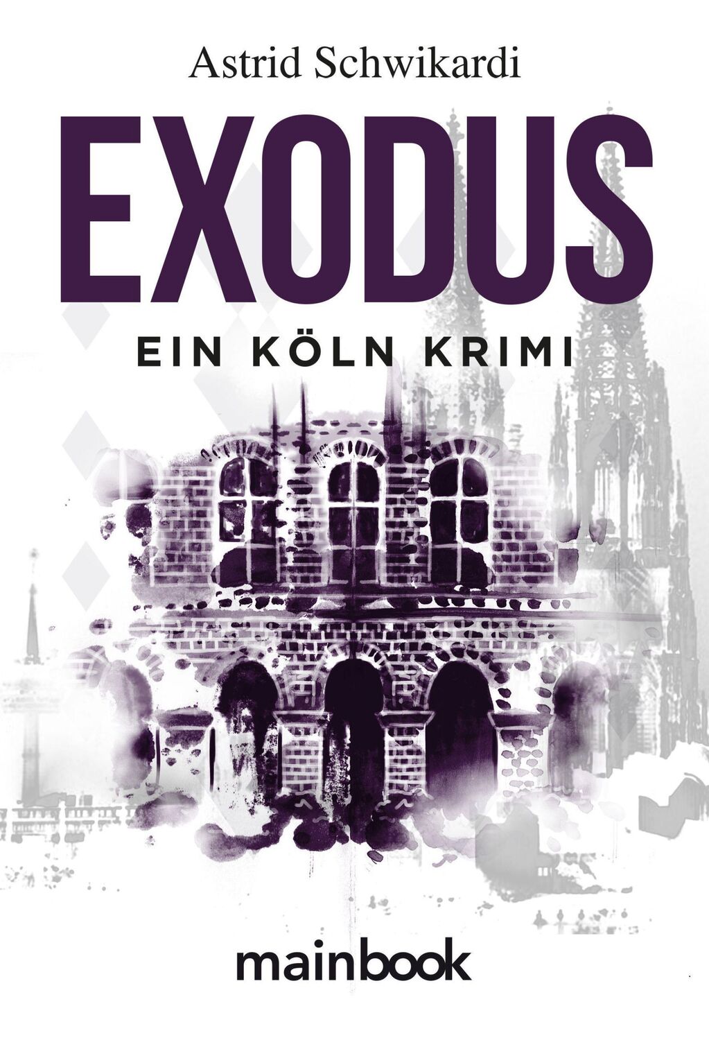 Cover: 9783948987473 | Exodus | Köln-Krimi | Astrid Schwikardi | Taschenbuch | 280 S. | 2022