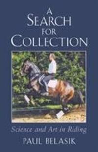 Cover: 9781908809780 | A Search for Collection | Science and Art in Riding | Paul Belasik