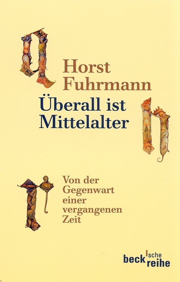 Cover: 9783406604874 | Überall ist Mittelalter | Von der Gegenwart einer vergangenen Zeit