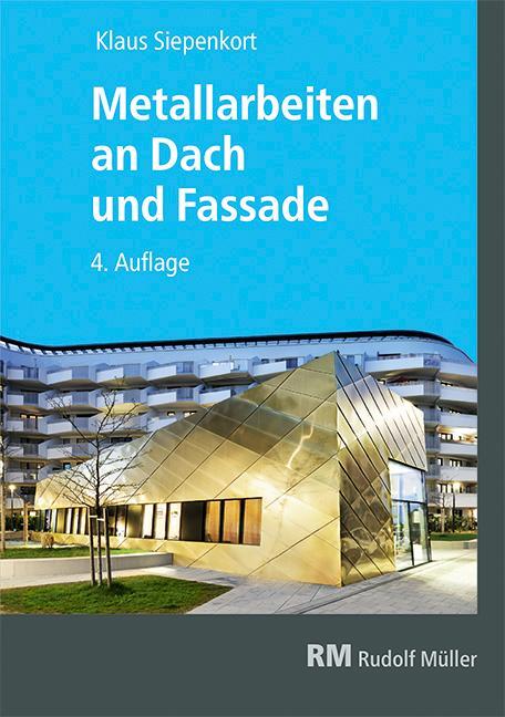 Cover: 9783481043759 | Metallarbeiten an Dach und Fassade | Richtig planen. Sicher ausführen