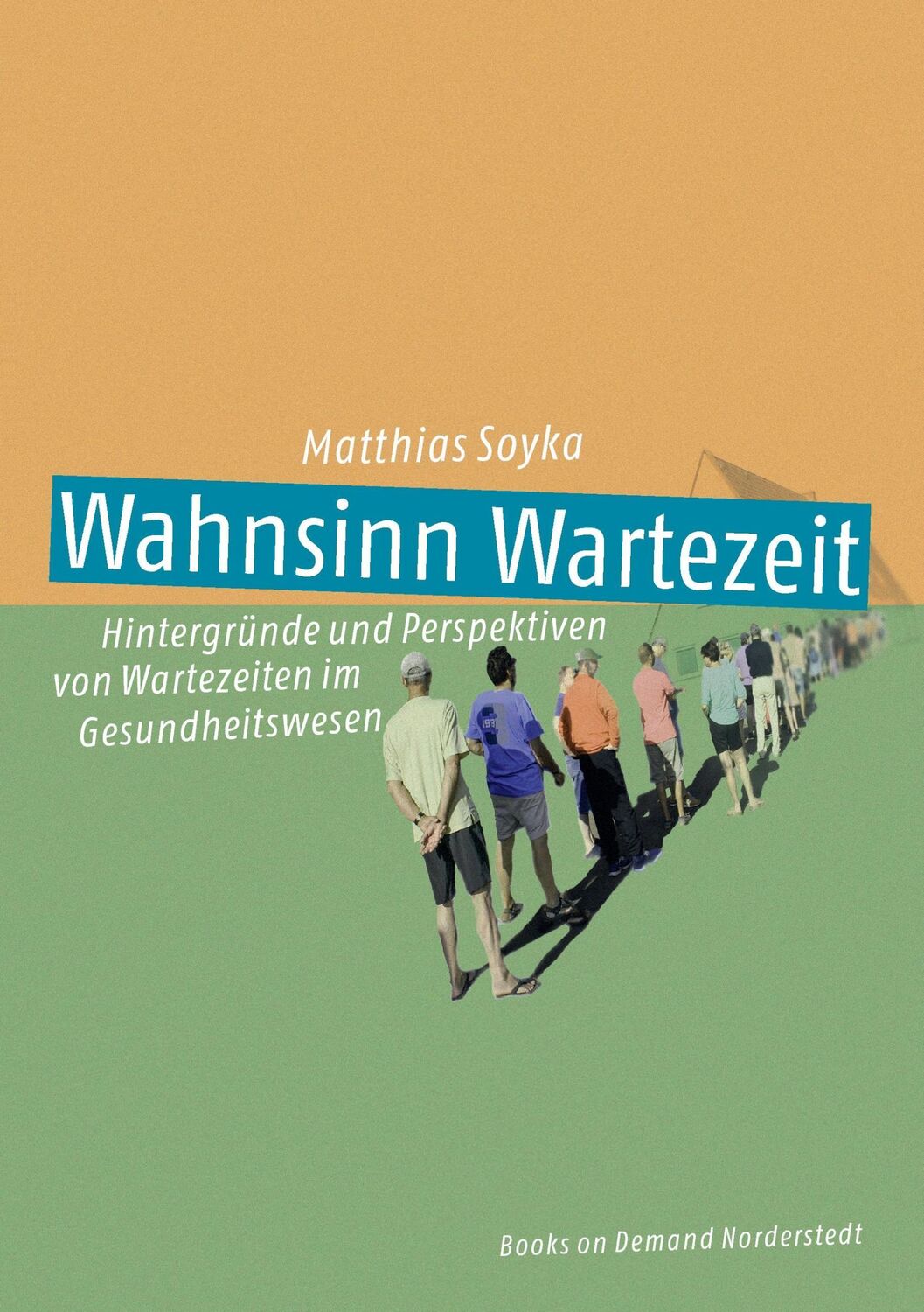 Cover: 9783744812771 | Wahnsinn Wartezeit | Matthias Soyka | Taschenbuch | Paperback | 256 S.