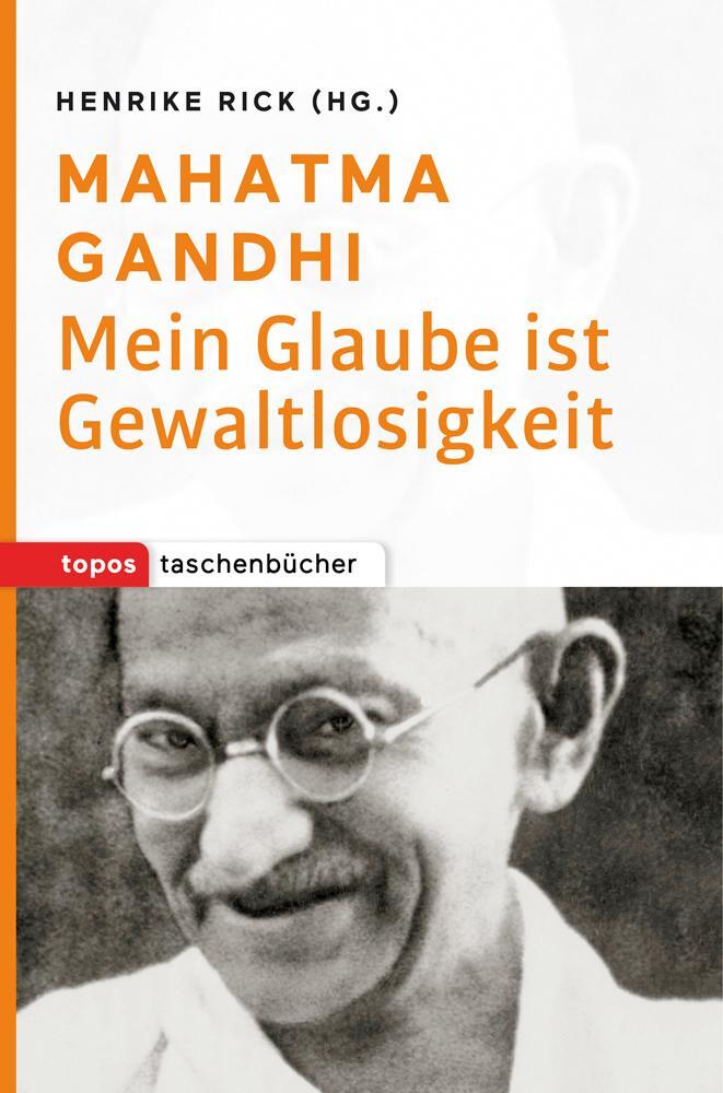 Cover: 9783836710169 | Mahatma Gandhi | Mein Glaube ist Gewaltlosigkeit | Henrike Rick | Buch