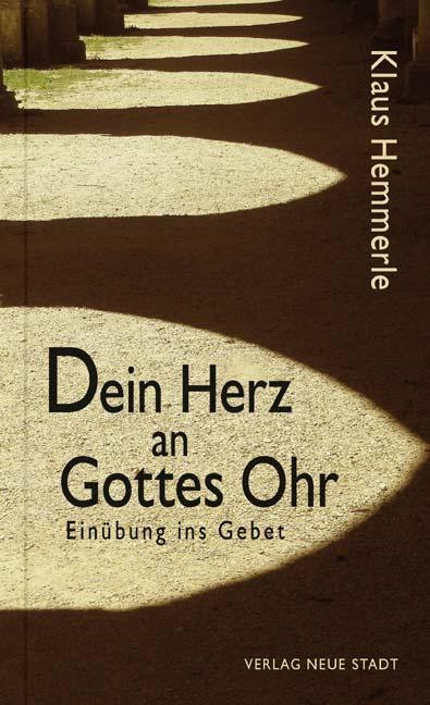 Cover: 9783734610080 | Dein Herz an Gottes Ohr | Einübung ins Gebet | Klaus Hemmerle | Buch