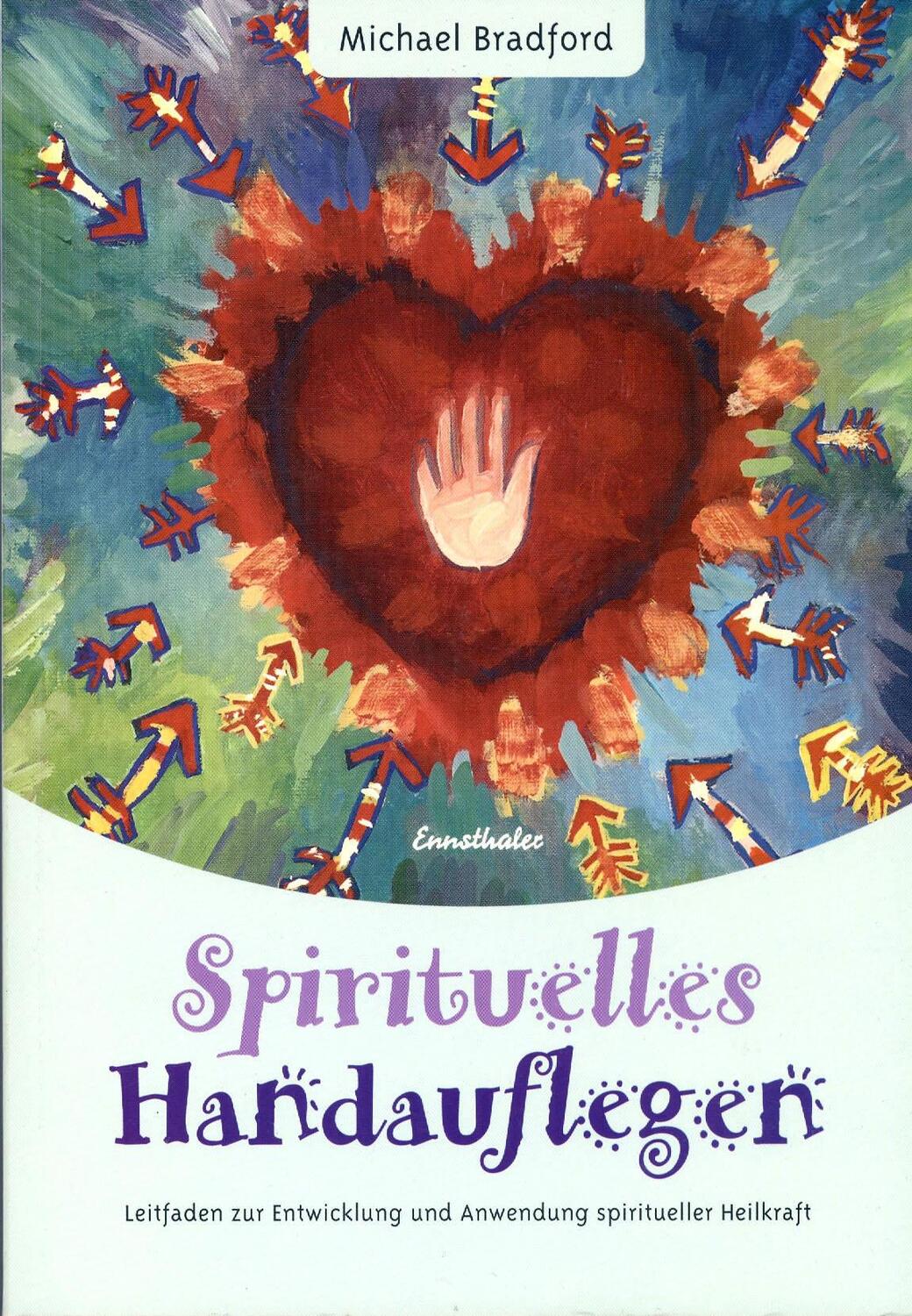 Cover: 9783850684989 | Spirituelles Handauflegen | Michael Bradford | Taschenbuch | 267 S.