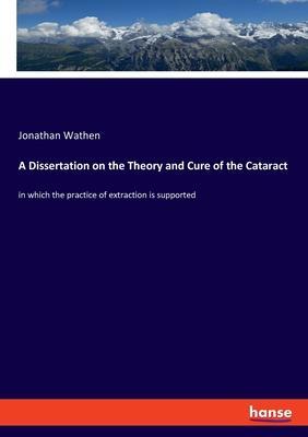 Cover: 9783348109536 | A Dissertation on the Theory and Cure of the Cataract | Wathen | Buch