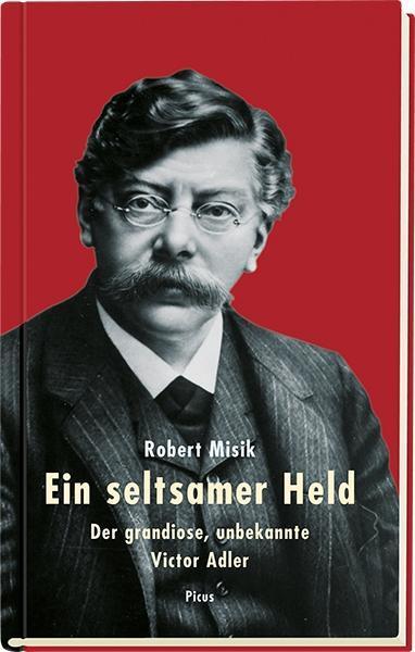 Cover: 9783711720443 | Ein seltsamer Held | Der grandiose, unbekannte Victor Adler | Misik