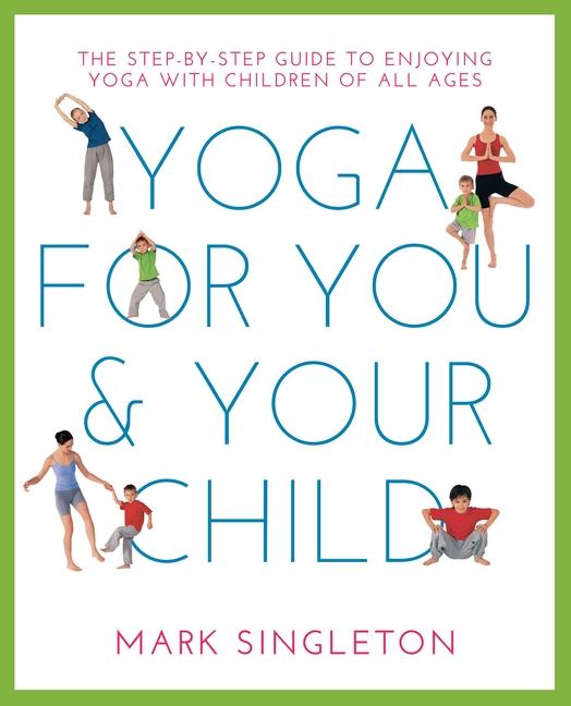 Cover: 9781780288758 | Yoga for You and Your Child: The Step-By-Step Guide to Enjoying...