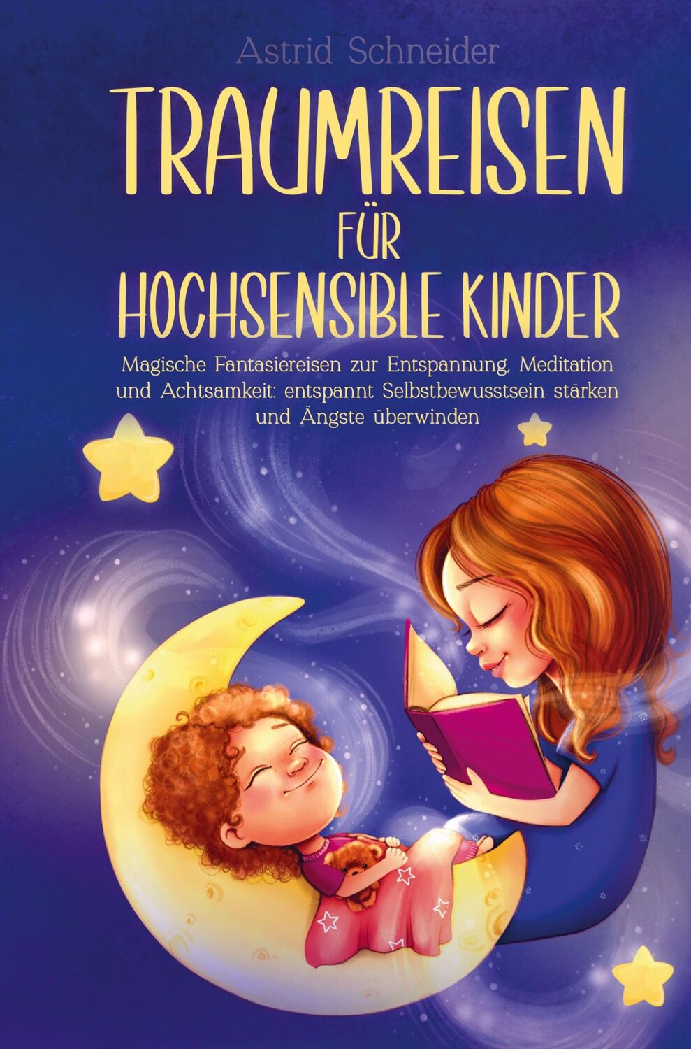 Cover: 9789403669588 | Traumreisen für hochsensible Kinder | Astrid Schneider | Taschenbuch