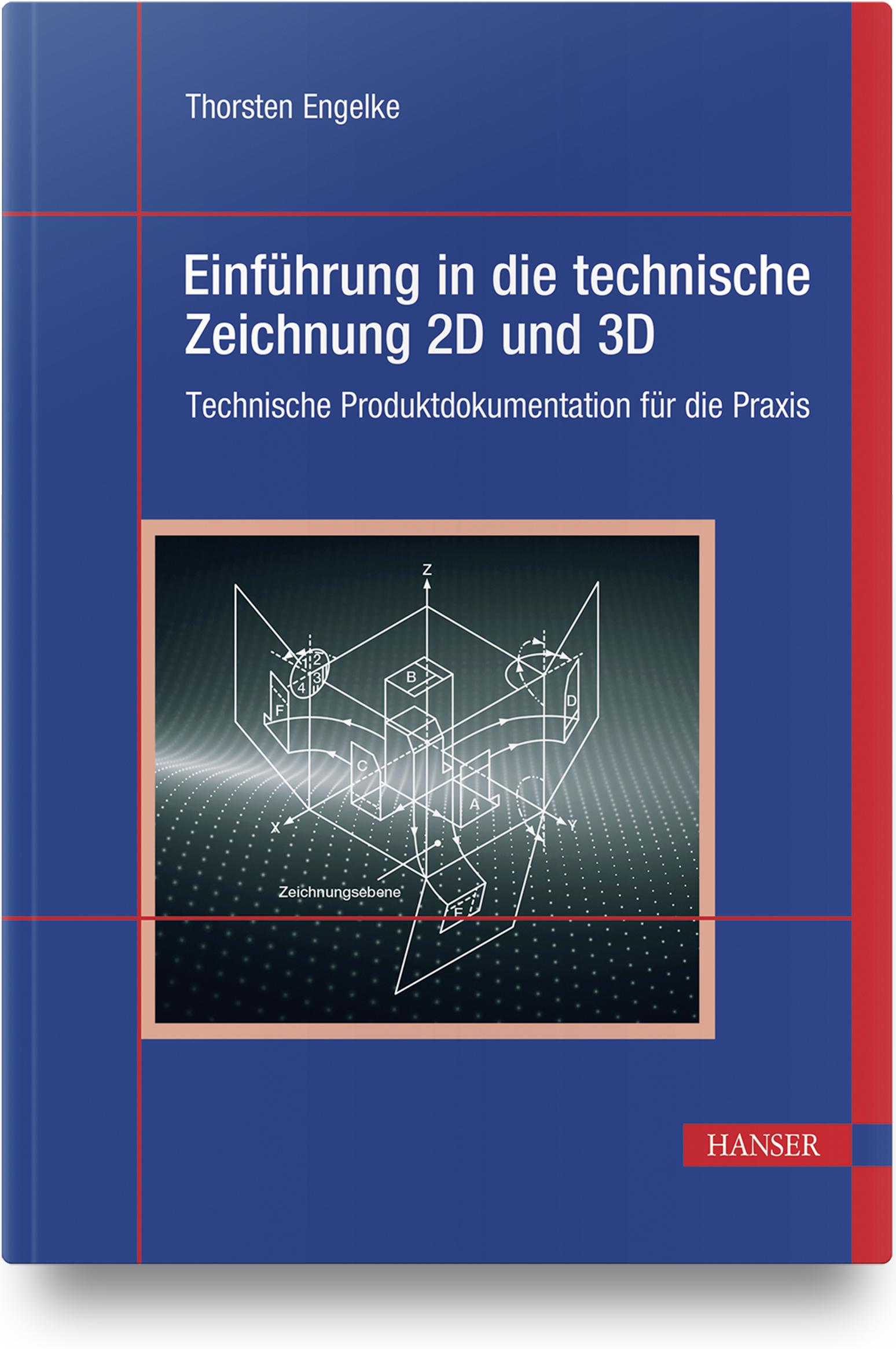 Cover: 9783446467286 | Einführung in die technische Zeichnung 2D und 3D | Thorsten Engelke