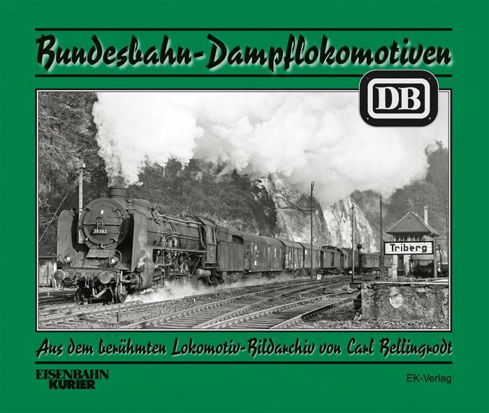 Cover: 9783882552041 | Bundesbahn-Dampflokomotiven | Carl Bellingrodt | Buch | 172 S. | 2014