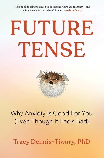 Cover: 9780063062108 | Future Tense | Why Anxiety Is Good for You (Even Though It Feels Bad)