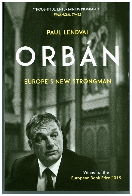 Cover: 9781787382206 | Orban | Europe's New Strongman. Winner of the European Book Prize 2018