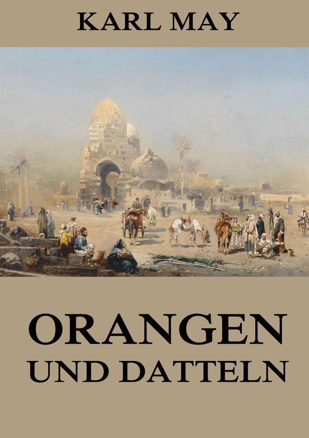 Cover: 9783849691929 | Orangen und Datteln | Neue deutsche Rechtschreibung | Karl May | Buch