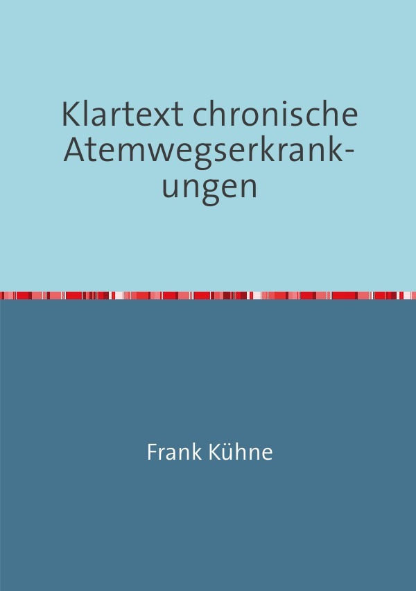 Cover: 9783737591898 | Klartext chronische Atemwegserkrankungen | Frank Kühne | Taschenbuch