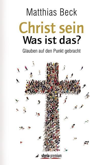 Cover: 9783222135422 | Christ sein - was ist das? | Glauben auf den Punkt gebracht | Beck