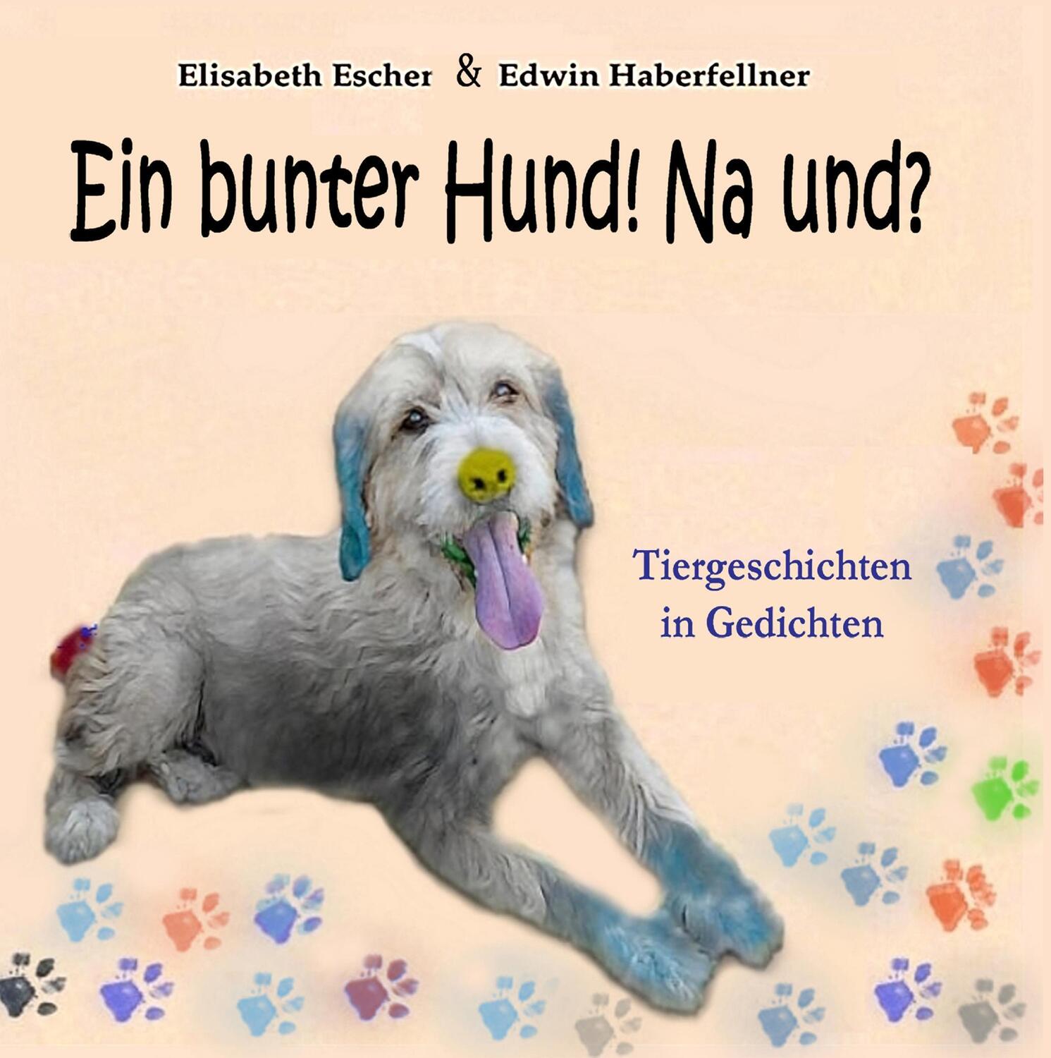 Cover: 9783743141353 | Ein bunter Hund! Na und? | Elisabeth Escher (u. a.) | Buch | 32 S.