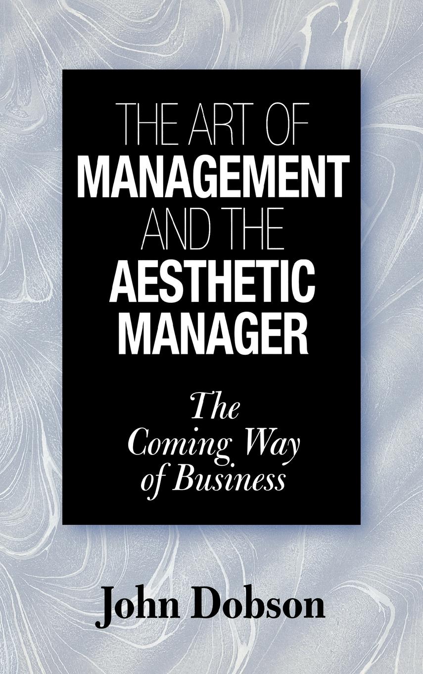 Cover: 9781567202328 | The Art of Management and the Aesthetic Manager | John Dobson | Buch