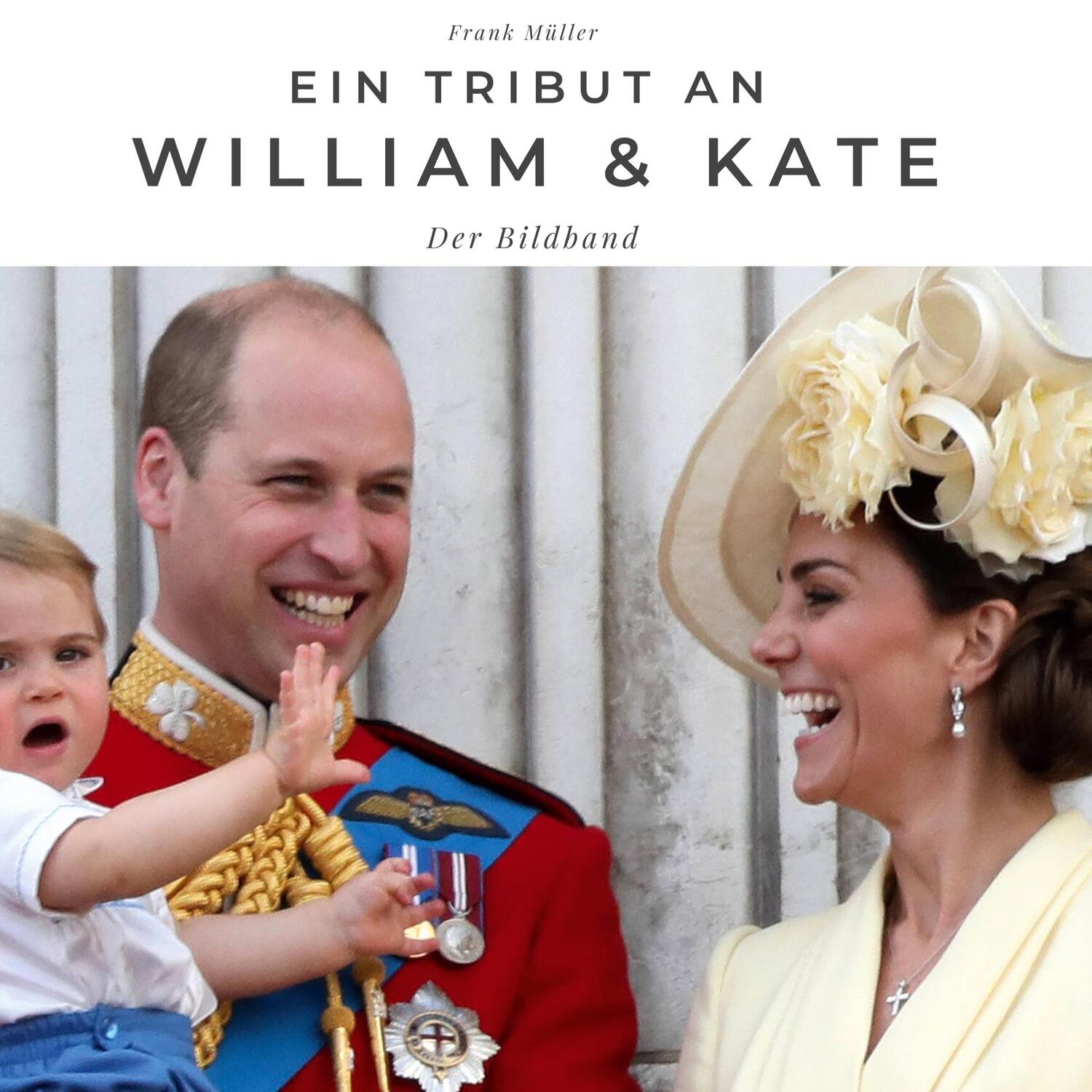 Cover: 9783750526969 | Ein Tribut an Prinz William &amp; Kate | Der Bildband | Frank Müller