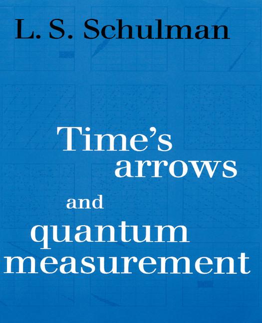 Cover: 9780521567756 | Time's Arrows and Quantum Measurement | L. S. Schulman | Taschenbuch