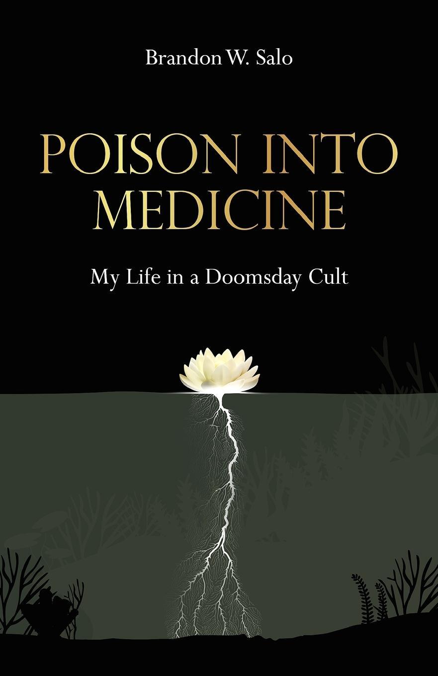 Cover: 9781736402405 | Poison Into Medicine, My Life in a Doomsday Cult | Brandon W Salo