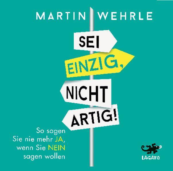 Cover: 9783942748674 | Sei einzig, nicht artig | Martin Wehrle | Audio-CD | 5:11 Std. | 2015