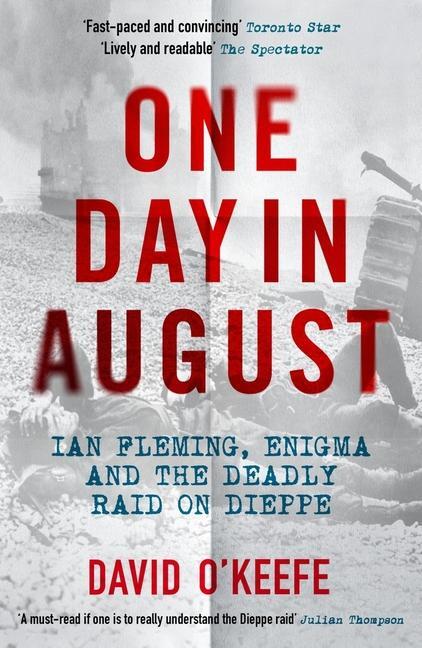 Cover: 9781785788994 | One Day in August | Ian Fleming, Enigma, and the Deadly Raid on Dieppe